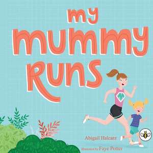 My Mummy Runs de Abigail Halcarz