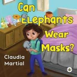 Can Elephants Wear Masks de Claudia Martial