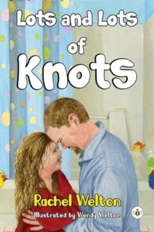 Lots & Lots of Knots de Rachel Welton