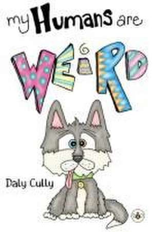 My Humans are Weird! de Daly Cully