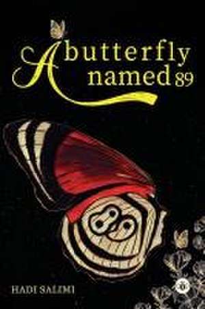 A Butterfly Named 89 de Hadi Salimi