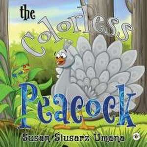 The Colorless Peacock de Susan Slusarz Umana