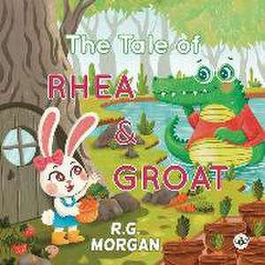 The Tale of Rhea & Groat de R G Morgan