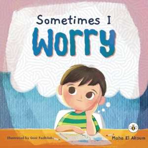 Sometimes I Worry de Maha El Akoum