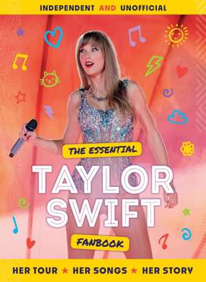 The Essential Taylor Swift Fanbook de Mortimer Children's