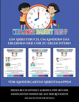 Vor-Kindergarten Arbeitsmappen (Um wie viel Uhr mache ich was...?) de Jessica Windham