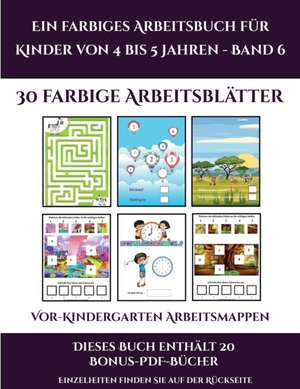 Vor-Kindergarten Arbeitsmappen (Ein farbiges Arbeitsbuch für Kinder von 4 bis 5 Jahren - Band 6) de Jessica Windham