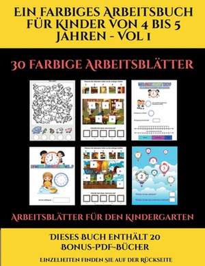 Arbeitsblätter für den Kindergarten (Ein farbiges Arbeitsbuch für Kinder von 4 bis 5 Jahren - Vol 1) de Jessica Windham