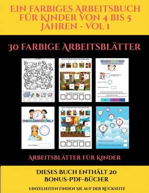 Arbeitsblätter für Kinder (Ein farbiges Arbeitsbuch für Kinder von 4 bis 5 Jahren - Vol 1) de Jessica Windham