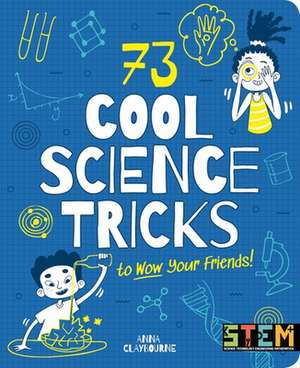 73 Cool Science Tricks to Wow Your Friends! de Anna Claybourne