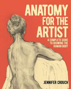 Anatomy for the Artist de Jennifer Crouch