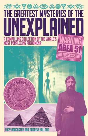 The Greatest Mysteries of the Unexplained de Andrew Holland