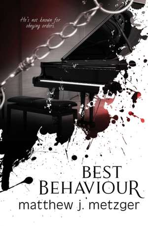 Best Behaviour de Matthew J. Metzger