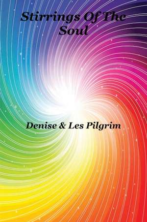 Stirrings Of The Soul de Denise & Les Pilgrim