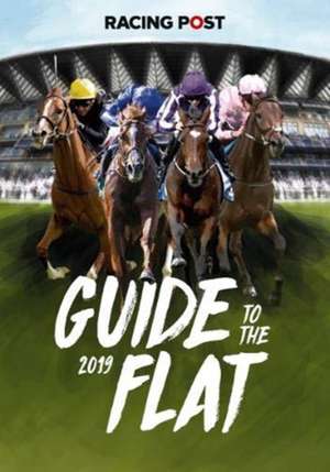 RACING POST GUIDE TO THE FLAT 2019