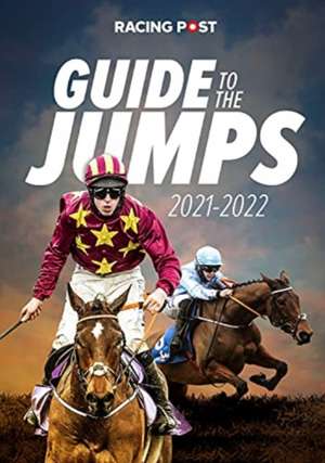 Racing Post Guide to the Jumps 2021-22 de David Dew