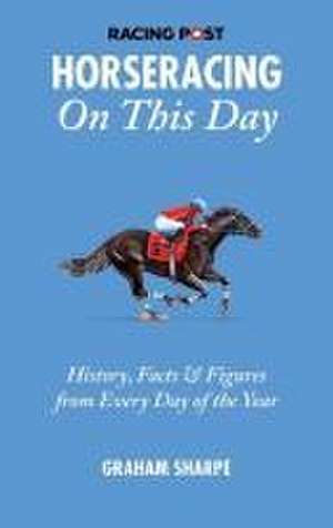 The Racing Post Horseracing On this Day de Graham Sharpe