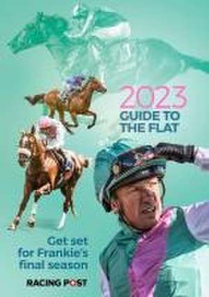 Racing Post Guide to the Flat 2023 de David Dew