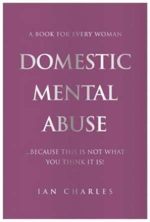 DOMESTIC MENTAL ABUSE de Ian Charles