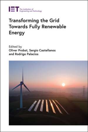 Transforming the Grid Towards Fully Renewable Energy de Oliver Probst