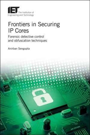 Frontiers in Securing IP Cores de Anirban Sengupta