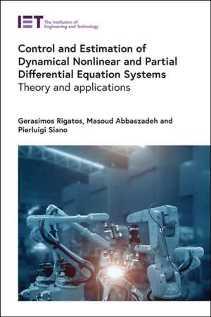 Control and Estimation of Dynamical Nonlinear and Partial Differential Equation Systems de Gerasimos Rigatos