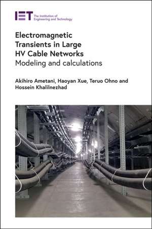 Electromagnetic Transients in Large Hv Cable Networks: Modeling and Calculations de Akihiro Ametani