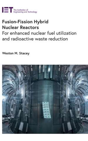 Fusion-Fission Hybrid Nuclear Reactors de Weston M Stacey