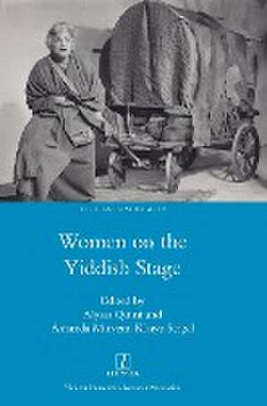 Women on the Yiddish Stage de Alyssa Quint