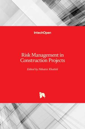 Risk Management in Construction Projects de Nthatisi Khatleli