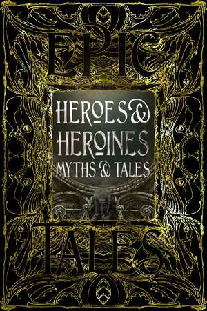 Heroes & Heroines Myths & Tales: Epic Tales de Maria Tatar