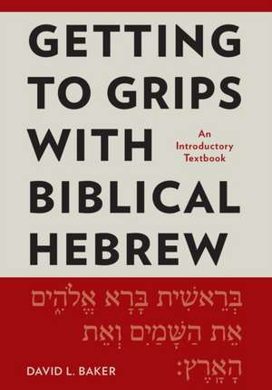 Getting to Grips with Biblical Hebrew de David L. Baker