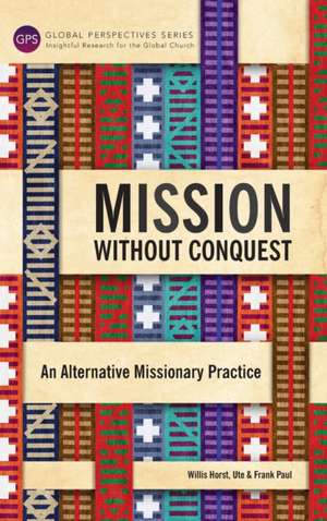 Mission Without Conquest de Horst Willis
