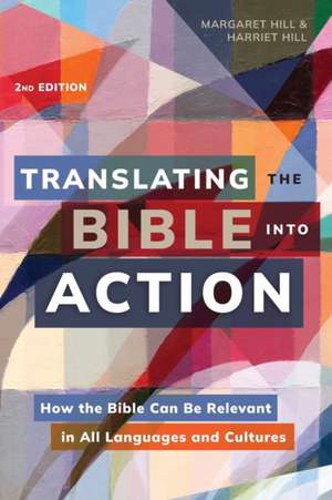 Translating the Bible Into Action, 2nd Edition de Harriet Hill