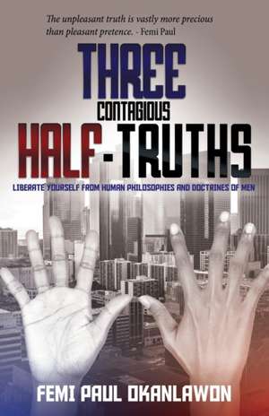 Three Contagious Half-Truths de Femi Paul Okanlawon