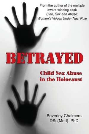 Betrayed de Beverley Chalmers (Dsc(med) Phd)