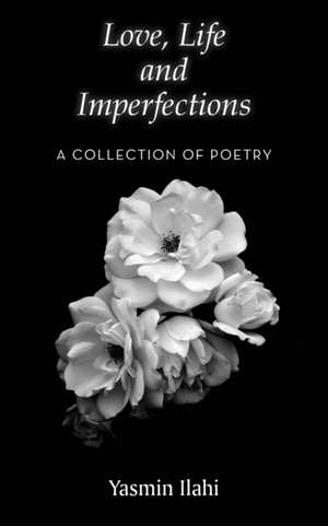 Love, Life and Imperfections de Yasmin Ilahi