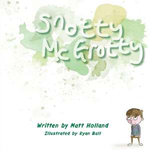 Snotty McGrotty de Matt Holland