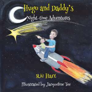 Hugo & Daddy's Night-time Adventures de Ric Hart