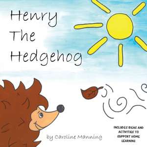 Henry the Hedgehog de Caroline Manning