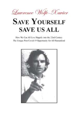 Save Yourself, Save Us All de Lawrence Wolfe-Xavier