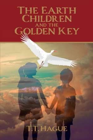 The Earth Children and The Golden Key de T T Hague