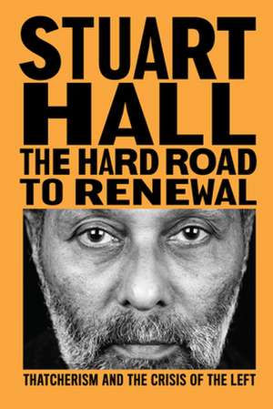 The Hard Road to Renewal de Stuart Hall