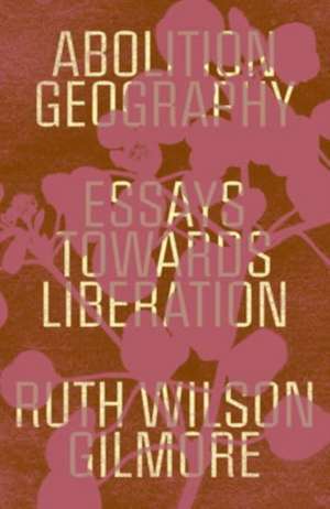 Abolition Geography de Ruth Wilson Gilmore