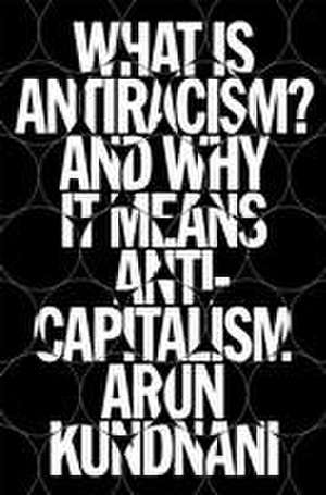 What Is Antiracism? de Arun Kundnani