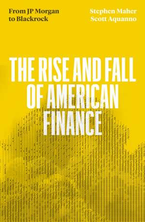 The Fall and Rise of American Finance de Scott Aquanno