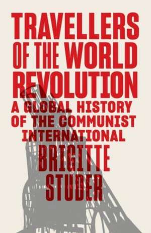 Travellers of the World Revolution de Brigitte Studer