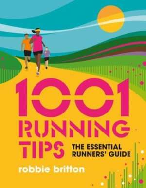 1001 Running Tips de Robbie Britton