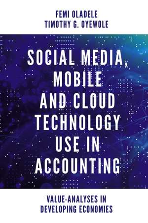 Social Media, Mobile and Cloud Technology Use in – Value–Analyses in Developing Economies de Femi Oladele