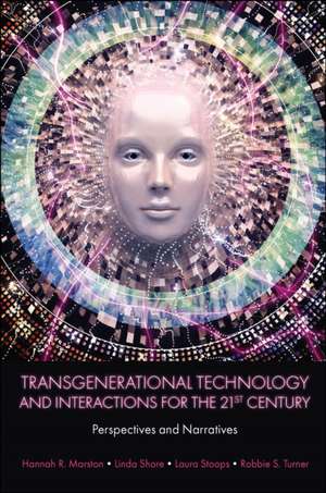 Transgenerational Technology and Interactions fo – Perspectives and Narratives de Hannah R. Marston